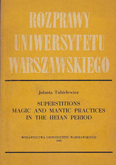Jolanta Tubielewicz, Superstitions, Magic and Mantic Practices in the Heian Period, Wydawnictwa Uniwersytetu Warszawskiego 1980