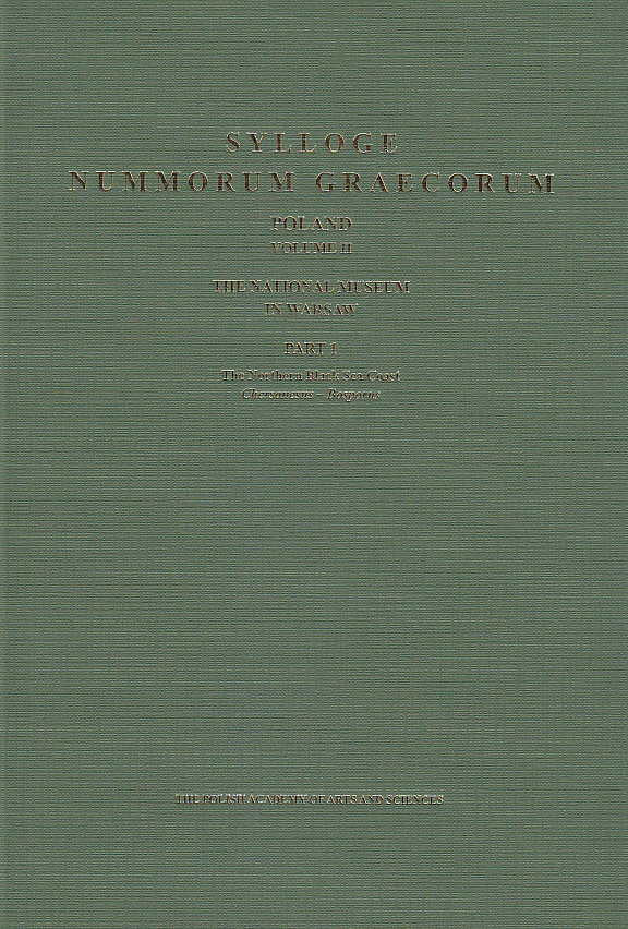 Sylloge Nummorum Graecorum, Poland. Vol. II: The Nationa Museum in Warsaw, Part 1, The Northern Black Sea Coast, Chersonesus - Bosphorus, The Polish Academy of Arts and Sciences, Krakow 2015