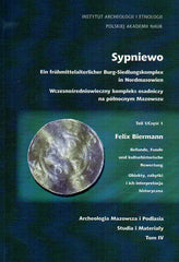 Sypniewo, Ein fruhmittelalterlicher Burg-Siedlungskomplex in Nordmasowien, Teil 1, Felix Biermann,  Befunde, funde und kulturhistorische bewertung, IAE PAN, Warsaw 2006