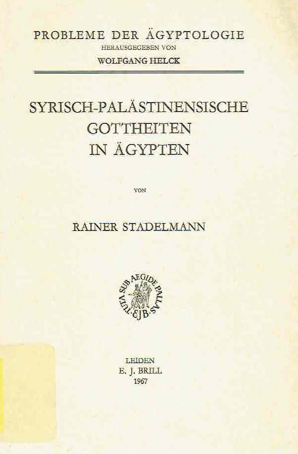 Rainer Stadelmann, Syrisch-Palastinensische Gottheiten in Agypten, Probleme der Agyptologie, E.J. Brill, Leiden 1967