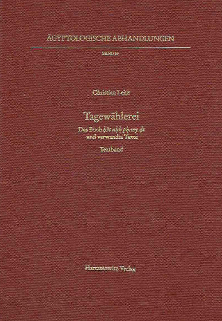 Christian Leitz, Tagewahlerei, Das Buch h3t nhh ph wy dt und verwandte Texte, Textband, Tafelband, Agyptologische Abhandlungen, Band 55, Harrassowitz Verlag, Wiesbaden 1994- I