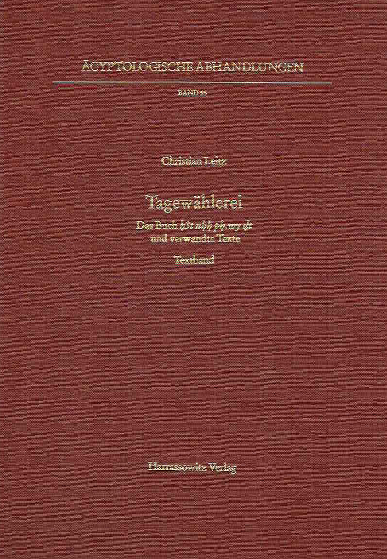 Christian Leitz, Tagewahlerei, Das Buch h3t nhh ph wy dt und verwandte Texte, Textband, Tafelband, Agyptologische Abhandlungen, Band 55, Harrassowitz Verlag, Wiesbaden 1994- I