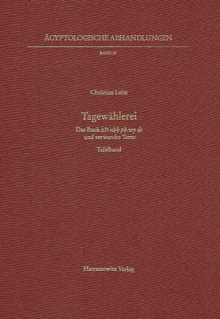 Christian Leitz, Tagewahlerei, Das Buch h3t nhh ph wy dt und verwandte Texte, Textband, Tafelband, Agyptologische Abhandlungen, Band 55, Harrassowitz Verlag, Wiesbaden 1994 - II