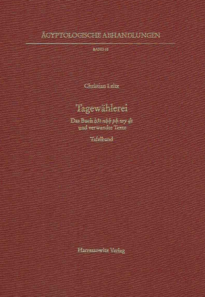Christian Leitz, Tagewahlerei, Das Buch h3t nhh ph wy dt und verwandte Texte, Textband, Tafelband, Agyptologische Abhandlungen, Band 55, Harrassowitz Verlag, Wiesbaden 1994 - II