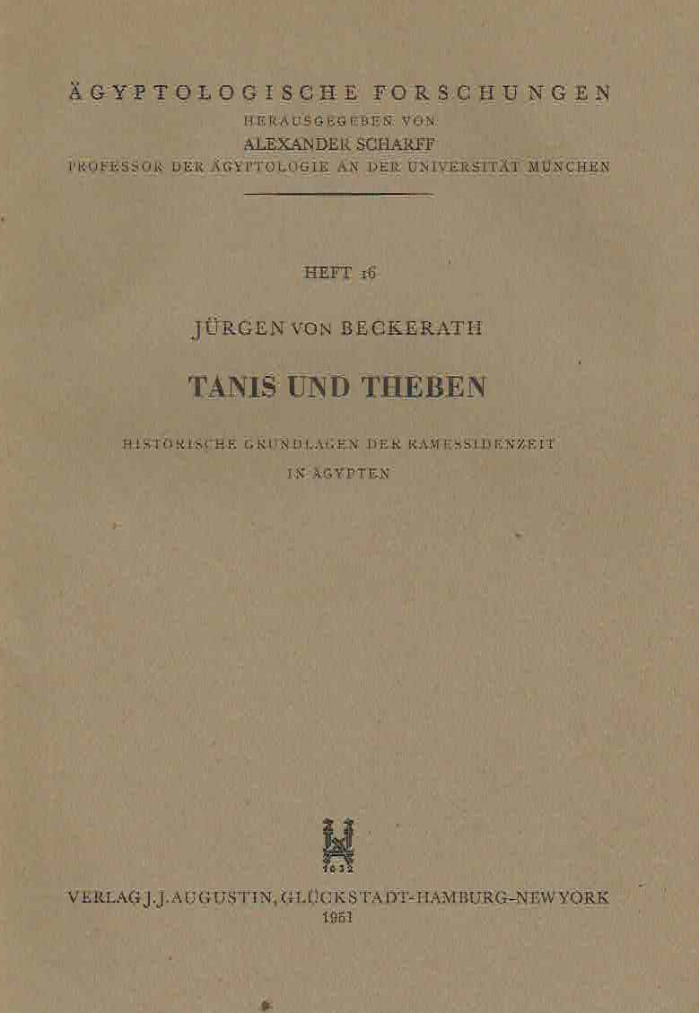 Jurgen von Beckerath, Tanis und Theben, Historische grundlagen der ramessidenzeit in Agypten, Heft 16, Agyptologische Forschungen, Verlag J.J. Augustin, Gluckstad-Hamburg-New York 1951