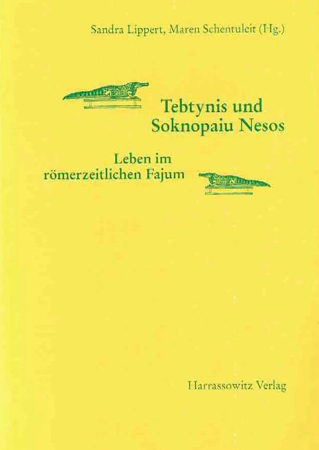 Sandra Lippert, Maren Schentuleit (ed.), Tebtynis und Soknopaiu Nesos, Leben im romerzeitlichen Fajum, Akten des Internationalen Symposions vom 11. bis 13. dezember 2003 in sommerhausen bei Wurzburg, Harrassowitz Verlag 2005