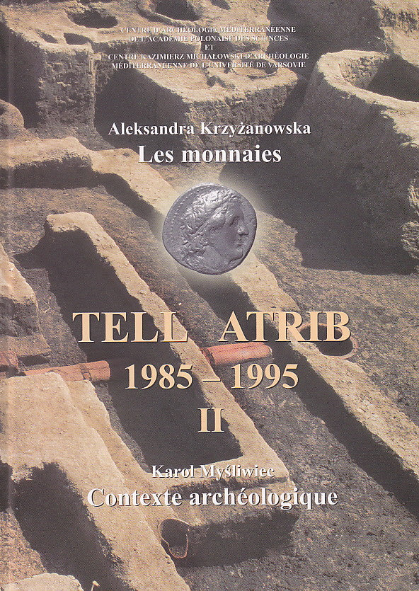 Tell Atrib II,  Aleksandra Krzyzanowska, Les monnaies, Karol Mysliwiec, Contexte archeologique, Tell Atrib 1985-1995, Centre d'Archeologie Mediterraneenne de l'Academie Polonaise des Sciences, Editions Neriton, Varsovie 2009