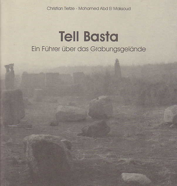 Christian Tietze, Mohamed Abd El Maksoud, Tell Basta, Ein Fuhrer uber das Grabungsgelande, Universitatsverlag Potsdam, 2004