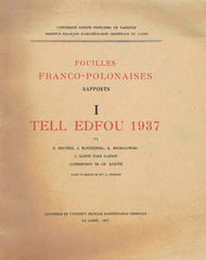 B. Bruyere, K. Michałowski et al., Tell Edfou 1937, Fouilles Franco-Polonaises, Rapports I, Universite Joseph Pilsudski de Varsovie, Institut Francais d'Archeologie Orientale du Caire, Le Caire 1937