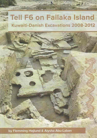 Tell F6 on Failaka Island: Kuwaiti-Danish Excavations 2008-2012, ed. by F. Højlund, A. Abu-Laban, Aarhu University Press, Aarhus 2016 
