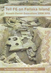 Tell F6 on Failaka Island: Kuwaiti-Danish Excavations 2008-2012, ed. by F. Højlund, A. Abu-Laban, Aarhu University Press, Aarhus 2016 