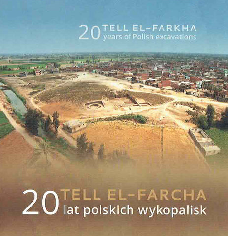  Tell el-Farkha, Twenty Years of Polish Excavations, ed. by A. Maczynska, M. Chlodnicki, K.M. Cialowicz, Poznan-Krakow 2019