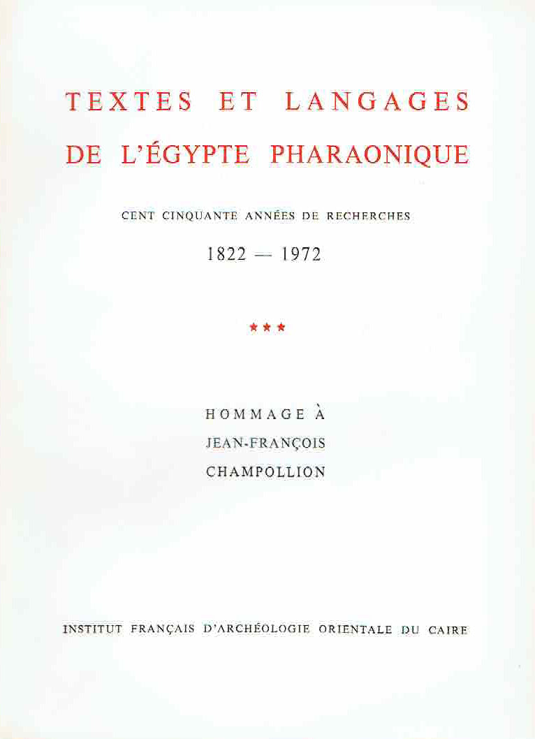 Textes et Langages de l'Egypte Pharaonique, Cent Cinquante Annees de Recherches 1988-1972, Hommage à J.F. Champollion, Bibliotheque d'etude t. LXIV/1-3, (complete set), Institut Francais d'Archeologie Orientale du Caire 1972-3
