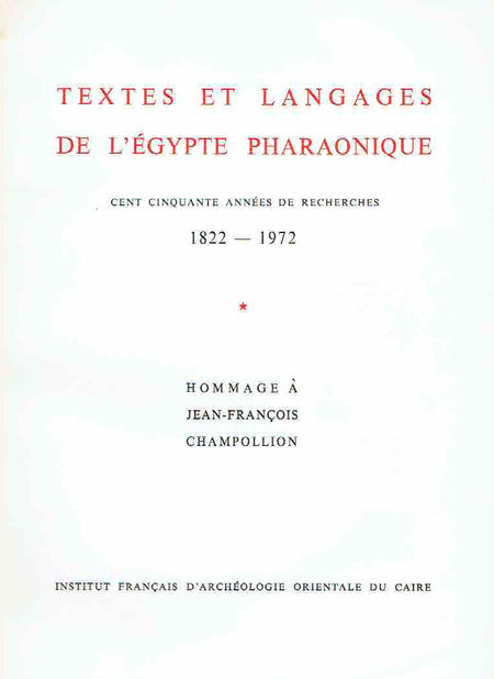Textes et Langages de l'Egypte Pharaonique, Cent Cinquante Annees de Recherches 1988-1972, Hommage à J.F. Champollion, Bibliotheque d'etude t. LXIV/1-3, (complete set), Institut Francais d'Archeologie Orientale du Caire 1972