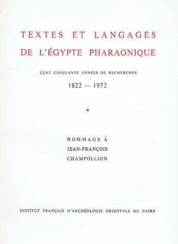 Textes et Langages de l'Egypte Pharaonique, Cent Cinquante Annees de Recherches 1988-1972, Hommage à J.F. Champollion, Bibliotheque d'etude t. LXIV/1-3, (complete set), Institut Francais d'Archeologie Orientale du Caire 1972
