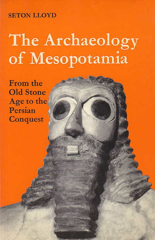 Seton LLoyd, The Archaeology of Mesopotamia, From the Old Stone Age to the Persian Conquest, Thames and Hudson, London 1978