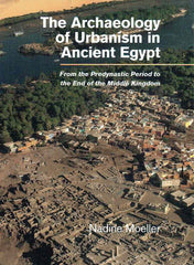  Nadine Moeller, The Archaeology of Urbanism in Ancient Egypt, From the Predynastic Period to the End of the Middle Kingdom, Cambridge University Press 2016