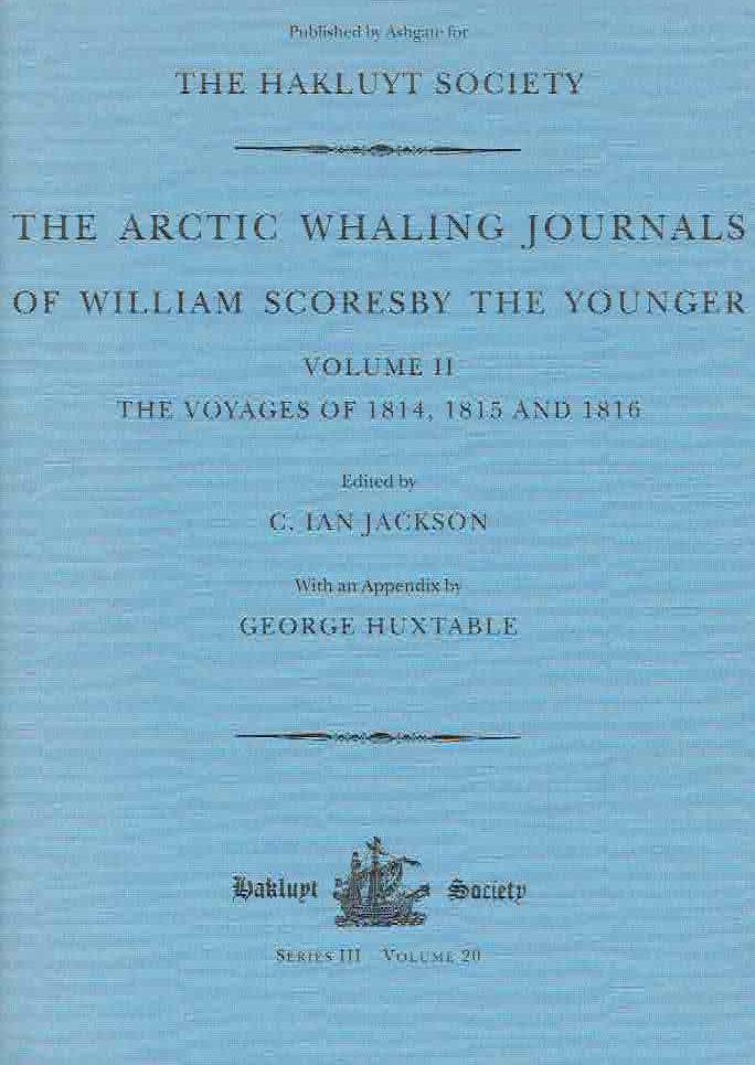 C. Ian Jackson (ed.), The Arctic Whaling Journals of William Scoresby the Younger volume II, The Voyages of 1814, 1815 and 1816, Series III, Volume 20, The Hakluyt Society, Londyn 2008