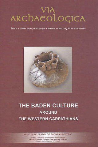 The Baden Culture around the Western Carpathians, ed. by Marek Nowak, Albert Zastawny, Krakow 2015