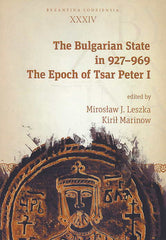 Kiril Marinow, Miroslaw J. Leszka, The Bulgarian State in 927-969, The Epoch of Tsar Peter I, Byzantina Lodziensia XXXIV, Uniwersytet Lodzki, Lodz 2018