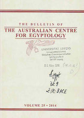  The Bulletin of the Australian Centre for Egyptology, Volume 25, 2014