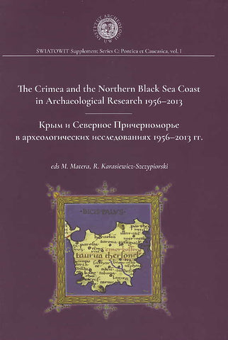 The Crimea and the Northern Black Sea Coast in Archaeological Research 1956-2013, M. Matera, R. Karasiewicz-Szczypiorski (eds.), Swiatowit Supplement Series C: Pontica et Caucasica, vol. I, Institute of Archaeology, University of Warsaw, Warsaw 2017