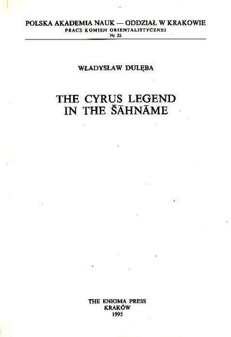 Wladyslaw Duleba, The Cyrus Legend in the Sahname, The Enigma Press, Cracow 1995   