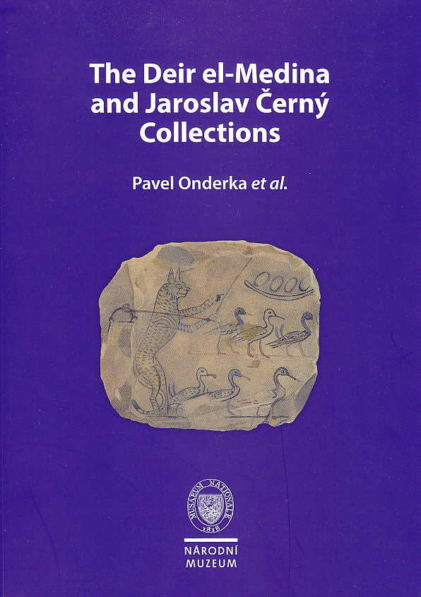Pavel Onderka et al., The Deir el-Medina and Jaroslav Černý Collections, National Museum Prague 2014