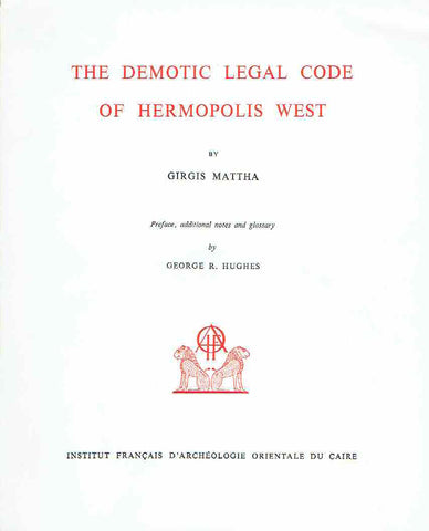 Girgis Mattha, The Demotic Legal Code of Hermopolis West, (text+plates), Bibliotheque d'etude t. XLV, 1975, Institut Francais D'Archeologie Orientale du Caire