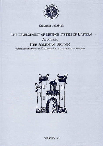 Krzysztof Jakubiak, The Development of Defence System of Eastern Anatolia (the Armenian Upland), from the Beginning of the Kingdom of Urartu to the End of Antiquity, Institute of Archaeology, Warsaw University, Warsaw 2003