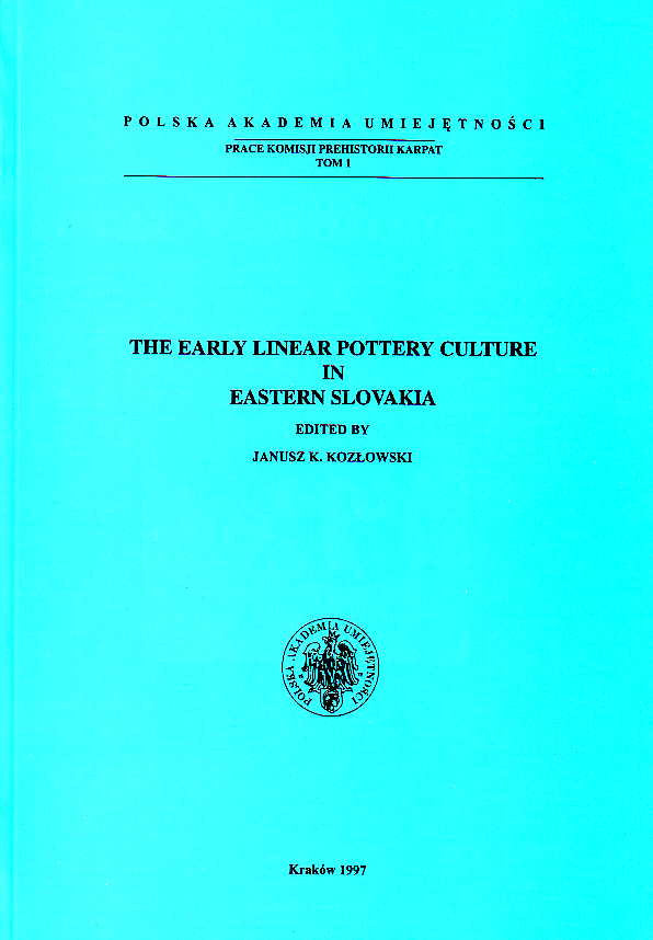 The Early Linear Pottery Culture in Eastern Slovakia, ed. by J. K. Kozlowski, Polish Academy of Arts and Sciences, Krakow 1997