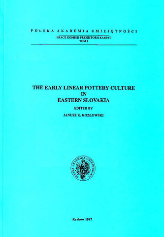 The Early Linear Pottery Culture in Eastern Slovakia, ed. by J. K. Kozlowski, Polish Academy of Arts and Sciences, Krakow 1997