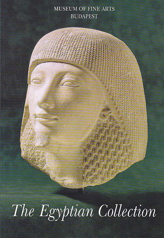 István Nagy, The Egyptian Collection, Guide to the Egyptian Collection, Museum of Fine Arts, Budapest, 1999