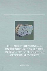 The End of the Stone Age on The Stranska Skala Hill in Brno - Lithic Production or "Optimalization", ed. by J. Kopacz, Rzeszow 2019