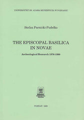 Stefan Parnicki-Pudelko, The Episcopal Basilica in Novae, Archeological Research 1976-1990, Uniwersytet im. Adama Mickiewicza w Poznaniu, Poznan 1995