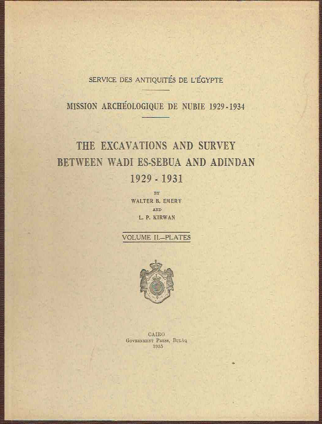 Walter B.Emery, L.P. Kirwan, The Excavations and Survey Between Wadi Es-Sebua and Adindan 1929-193, vol. II plates, Government Press, Service des Antiquites de L'Egypte, Cairo 1935