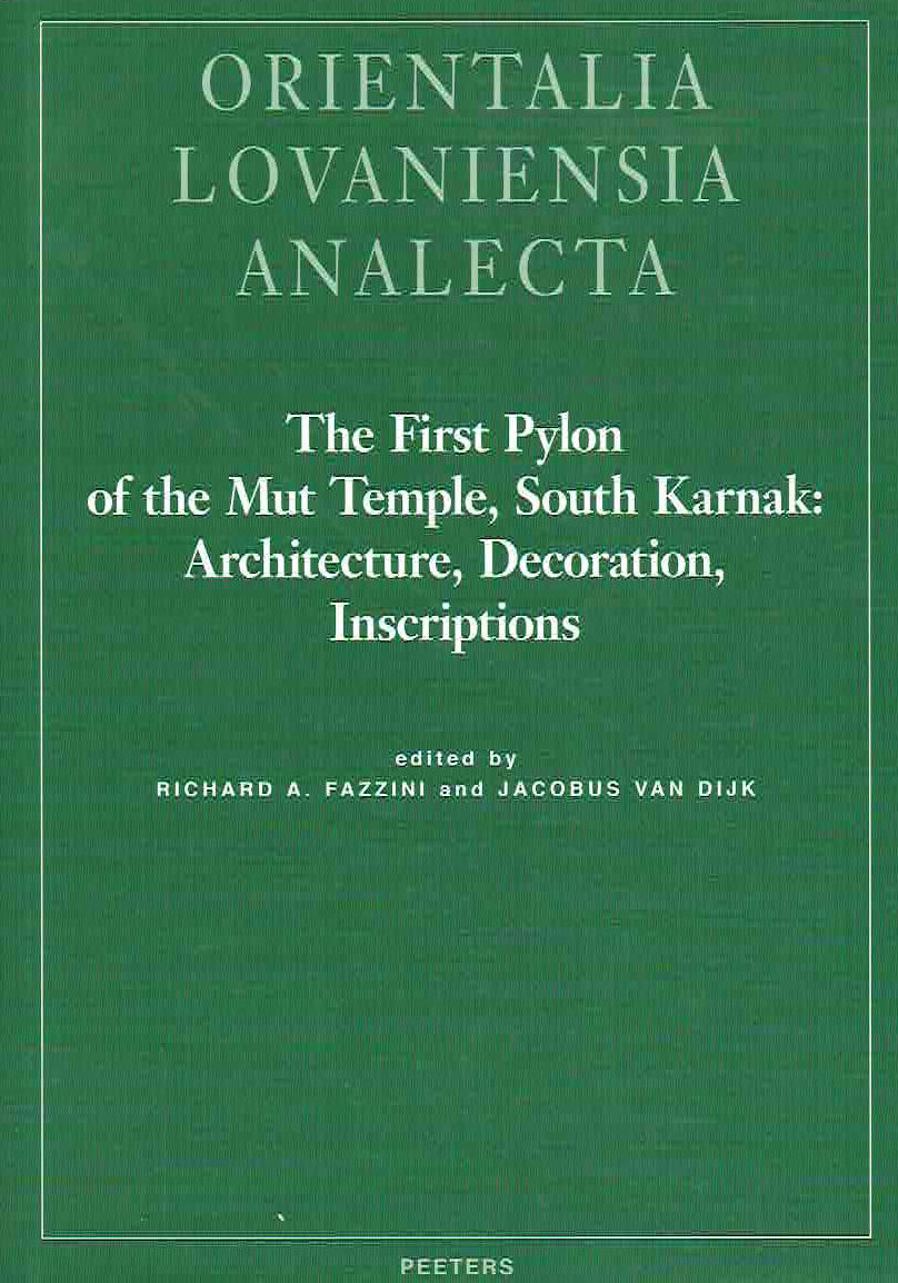 Richard A. Fazzini, Jacob van Dijk (ed.), The First Pylon of the Mut Temple, South Karnak: Architecture, Decoration, Inscriptions, Orientalia Lovaniensia Analecta 236, Peeters 2015