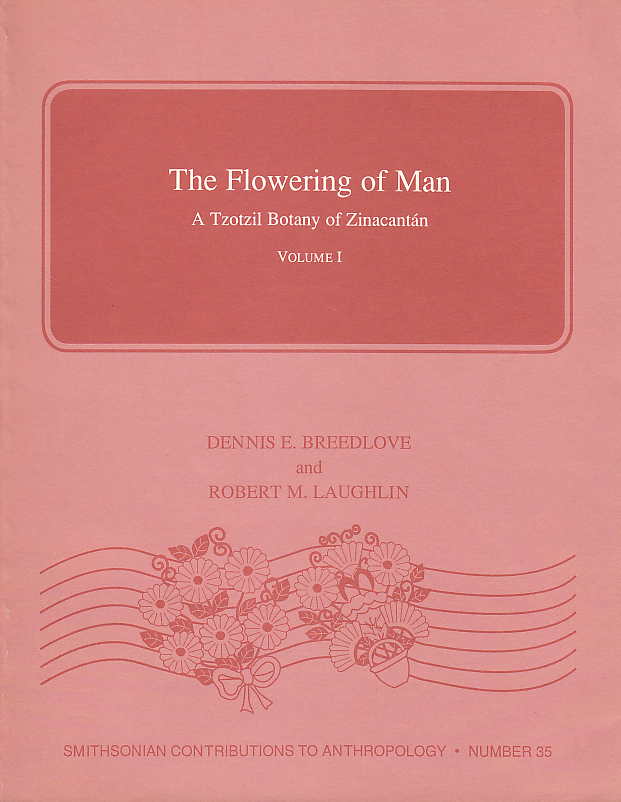 Dennis E. Breedlove, Robert M. Laughlin, The Flowering of Man, A Tzotzil Botany of Zinacantan, vol. I, Smithsonian Contributions to Anthropology, Number 35, Washington D.C. 1993
