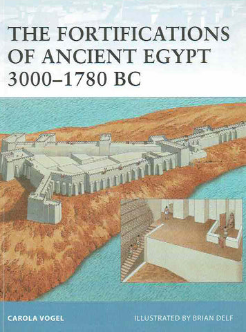 Carola Vogel, The Fortifications of Ancient Egypt 3000-1780 BC, Fortress 98, 2010