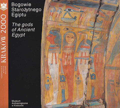 Krzysztof Babraj, Hanna Szymanska, The Gods of Ancient Egypt, Archaeological Museum in Cracow, Cracow 2000