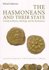 The Hasmoneans and their State. A Study in History, Ideology, and the Institutions