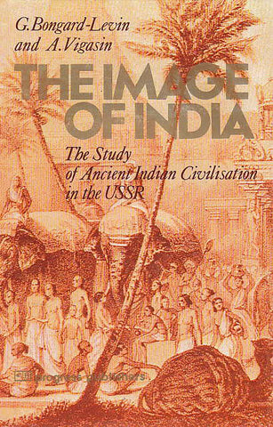 G. Bongard-Levin and A. Vigasin, The Image of India, The Study of Ancient Indian Civilisation in the USSR, Progres Publishers Moscow , Moscow 1984
