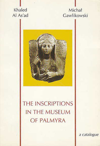 Khaled Al As'ad, Michał Gawlikowski, The Inscriptions in the Museum of Palmyra, a catalogue, Warsaw 1997