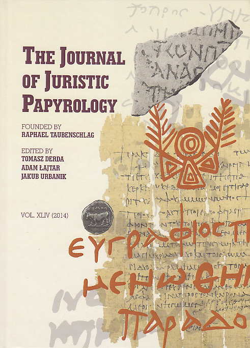 The Journal of Juristic Papyrology, vol. XLIV (2014), ed. by T. Derda, A. Lajtar, J. Urbanik, Warsaw 2014