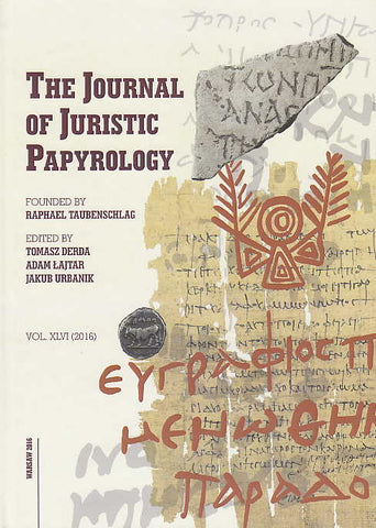 The Journal of Juristic Papyrology, vol. XLVI (2016), ed. by T. Derda, A. Lajtar, J. Urbanik, Warsaw 2016