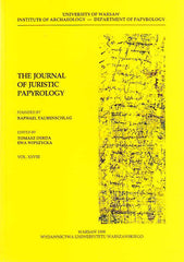 The Journal of Juristic Papyrology, vol. XXVIII, ed. by Tomasz Derda, Ewa Wipszycka, Warsaw 1998