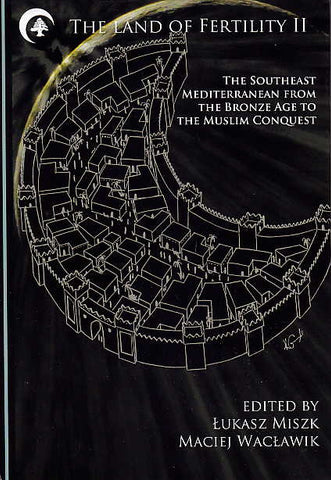 Lukasz Miszk, Maciej Waclawik (eds.), The Land of Fertility II, The Southeast Mediterranean from the Bronze Age to the Muslim Conquest, Cambrigde Scholars Publishing 2017