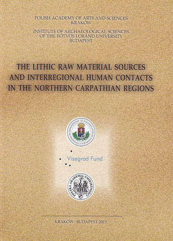 The Lithic Raw Material Sources and Interregional Human Contacts in the Northern Carpathian Regions, ed. by Z. Mester, Polish Academy of Arts and Sciences, Institute of Archaeological Sciences of the Eotvos Lorand University Budapest, Kraków-Budapest 2013