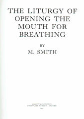  M. Smith, The Liturgy of Opening the Mouth for Breathing, Griffith Institute Ashmolean Museum, Oxford 1993