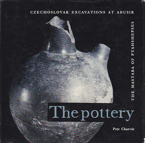  Petr Charvat, The Mastaba of Ptahshepses, The Pottery, Czechoslovak Excavations at Abusir, Univerzita Karlova, Praha 1981